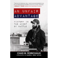 An Unfair Advantage: Victory in the Midst of Battle - Paperback