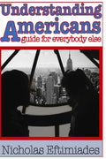 Understanding Americans: : A Guide for Everybody Else - Paperback