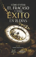Cómo Evitar el Fracaso y Tener Éxito en 21 Días - Paperback