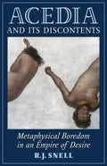 Acedia and Its Discontents: Metaphysical Boredom in an Empire of Desire - Paperback