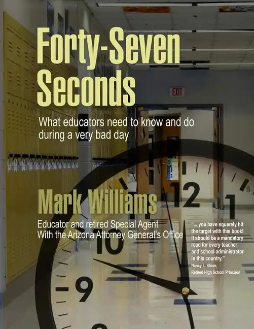 Forty-Seven Seconds: Educating the Educators in School Safety - Paperback