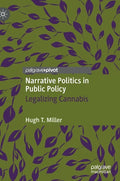 Narrative Politics in Public Policy: Legalizing Cannabis - Hardcover