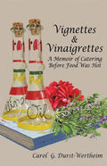 Vignettes & Vinaigrettes: A Memoir Of Catering Before Food Was Hot - Paperback