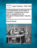 Commentaries on the law of Scotland, respecting crimes: with a supplement, by Benjamin Robert Bell. Volume 2 of 2 - Paperback
