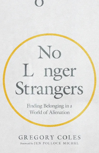 No Longer Strangers: Finding Belonging in a World of Alienation - Paperback