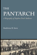 The Pantarch: A Biography of Stephen Pearl Andrews - Paperback