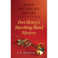 John Anthony Henry Adventures: Fort Henry's Marching Band Mystery - Paperback