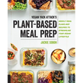 Vegan Yack Attack's Plant-Based Meal Prep: Weekly Meal Plans and Recipes to Streamline Your Vegan Lifestyle - Paperback