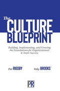 The Culture Blueprint: Building, Implementing, and Growing the Foundations for Organizational & Team Success - Paperback
