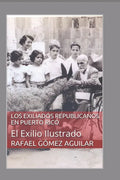 Los Exiliados Españoles En Puerto Rico: El exilio Ilustrado - Paperback