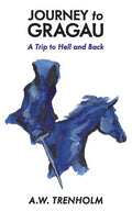 Journey to Gragau: A Trip to Hell and Back - Paperback