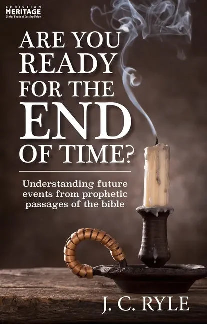 Are You Ready for the End of Time?: Understanding Future Events from Prophetic Passages of the Bible - Paperback