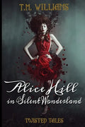 Alice Hill in Silent Wonderland: Twisted Fairy Tale Series - Paperback