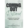 Coming Out Restored: Struggles with Self and Sexuality Made New - Paperback