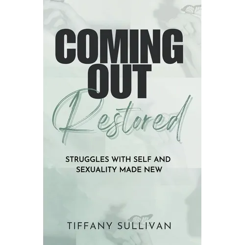Coming Out Restored: Struggles with Self and Sexuality Made New - Paperback