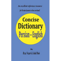 Persian - English Concise Dictionary: A unique database with the most accurate picture of the Persian language today - Paperback