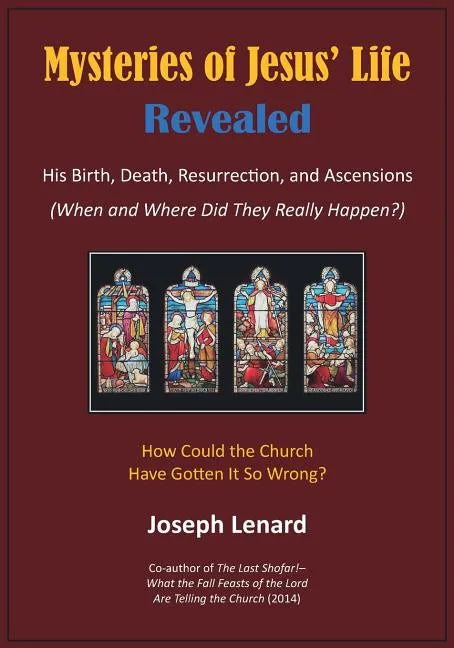 Mysteries of Jesus' Life Revealed: His Birth, Death, Resurrection, and Ascensions - Paperback