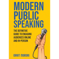 Modern Public Speaking: The Definitive Guide to Engaging Audiences Online and In-Person - Paperback