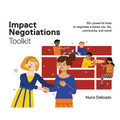 Impact Negotiations Toolkit: 50+ powerful tools to negotiate a better job, life, community, and world - Paperback