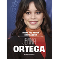 What You Never Knew about Jenna Ortega - Hardcover