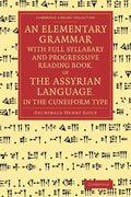 An Elementary Grammar with Full Syllabary and Progresssive Reading Book, of the Assyrian Language, in the Cuneiform Type - Paperback