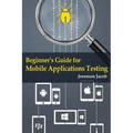 Beginner's Guide for Mobile Applications Testing - Paperback