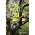 Finding Myself Lost in Louisiana - Paperback