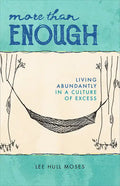 More Than Enough: Living Abundantly in a Culture of Excess - Paperback