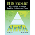 RTI The Forgotten Tier: A Practical Guide for Building a Data-Driven Tier 1 Instructional Process - Paperback