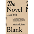 The Novel and the Blank: A Literary History of the Book Trades in Eighteenth-Century British America - Hardcover