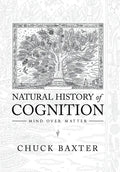 Natural History of Cognition: Mind over Matter - Hardcover
