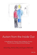 Autism from the Inside Out: A Handbook for Parents, Early Childhood, Primary, Post-Primary and Special School Settings - Paperback