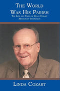 The World Was His Parish: The Life and Times of Doug Cozart Missionary Statesman - Paperback