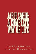 JAPJI Sahib: A Complete Way of Life: A Commentary alongwith Unique Translation - Paperback