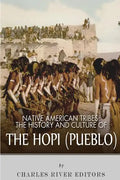 Native American Tribes: The History and Culture of the Hopi (Pueblo) - Paperback