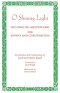 O Shining Light. Old English Meditations for Advent and Christmastide - Paperback