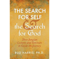 The Search for Self and the Search for God: Three Jungian Lectures and Seminars to Guide the Journey - Paperback