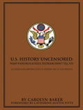 U.S. History Uncensored: What Your High School Textbook Didn't Tell You - Paperback