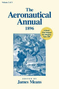 The Aeronautical Annual 1896: A Book That Helped the Wrights Take Off - Paperback