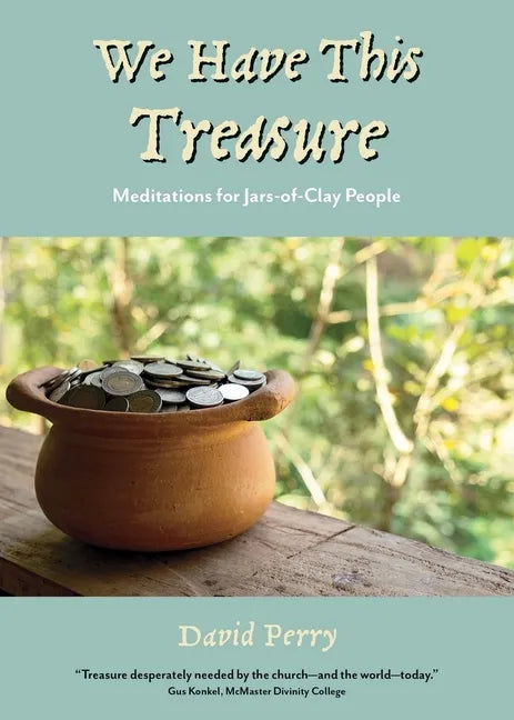 We Have This Treasure: Meditations for Jars-of-Clay People - Paperback
