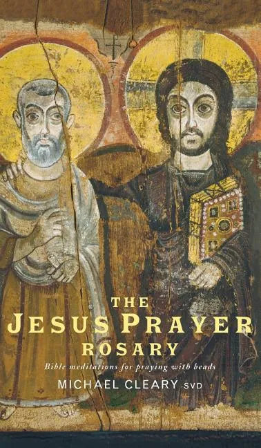 The Jesus Prayer Rosary: Bible Meditations for Praying with Beads - Hardcover