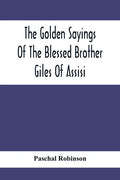 The Golden Sayings Of The Blessed Brother Giles Of Assisi - Paperback