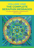 The Complete Seraphin Messages, Volume I: Ten years of telepathic communication with an angel - Paperback
