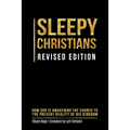 Sleepy Christians: How God Is Awakening The Church To The Present Reality Of His Kingdom - Paperback