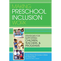 Making Preschool Inclusion Work: Strategies for Supporting Children, Teachers, and Programs - Paperback
