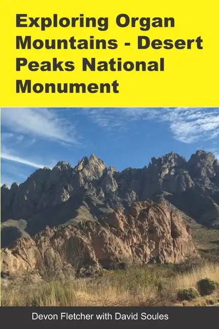 Exploring Organ Mountains- Desert Peaks National Monument - Paperback
