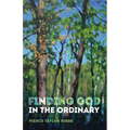 Finding God in the Ordinary - Paperback