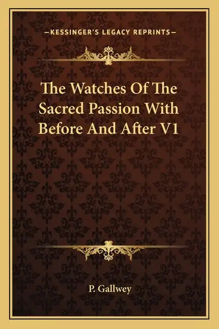 The Watches of the Sacred Passion with Before and After V1 - Paperback