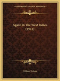 Agave In The West Indies (1912) - Paperback