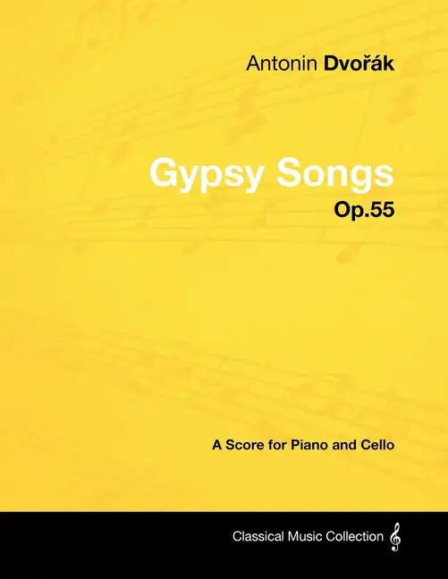 Antonín Dvořák - Gypsy Songs - Op.55 - A Score for Piano and Cello - Paperback